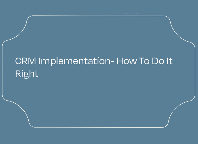 CRM Implementation – How To Do It Right featured image