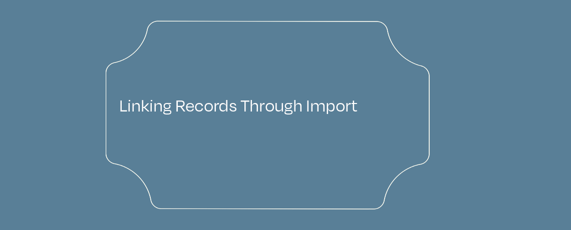 Linking Records Through Import featured image