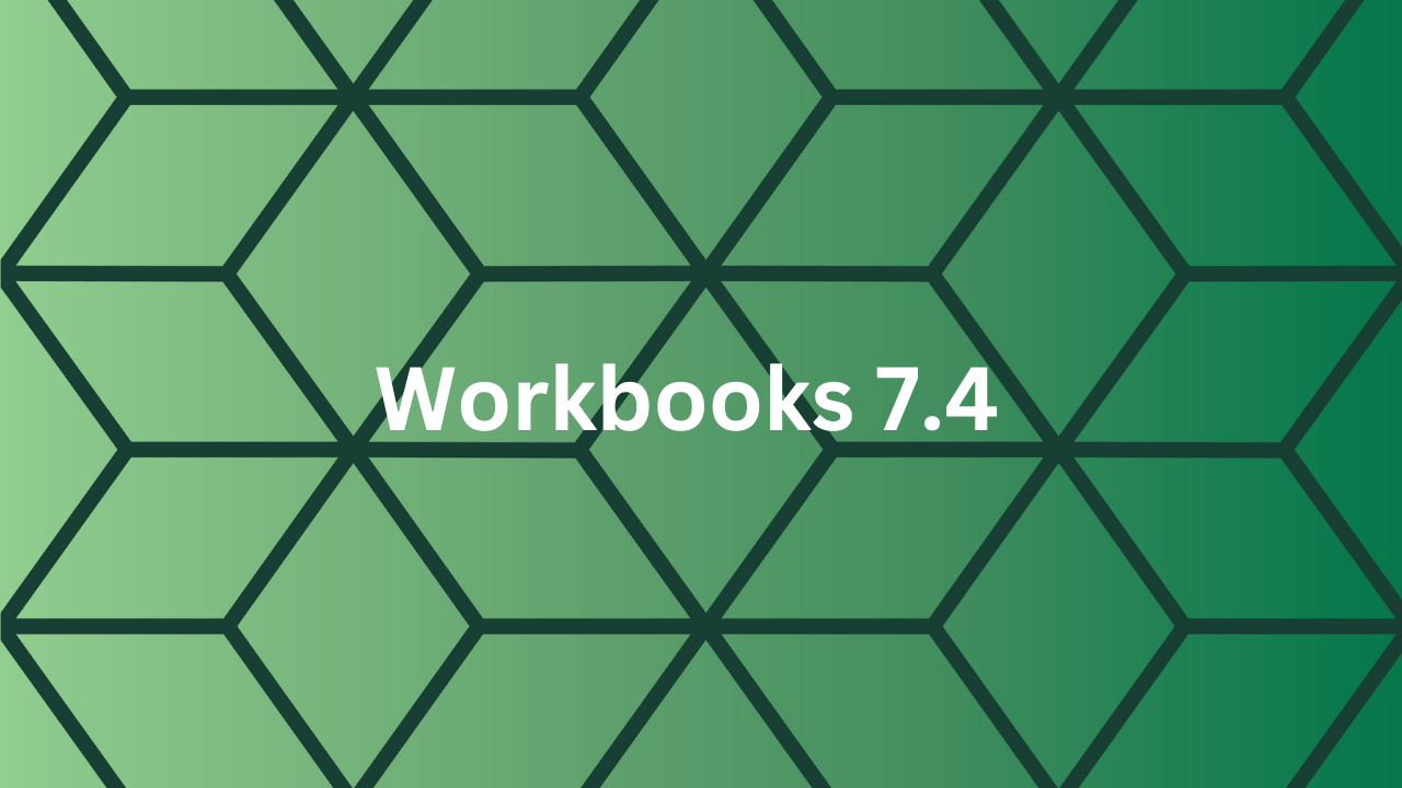 November 2024 Workbooks 7.4 release: What’s new? featured image