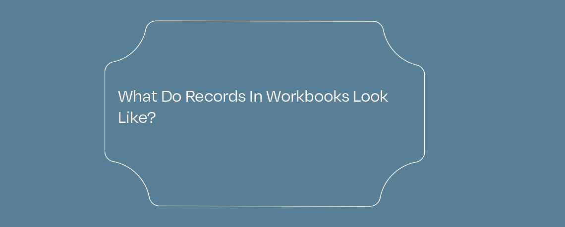 What Do Records In Workbooks Look Like? featured image
