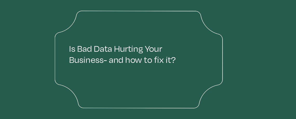 Is Bad Data Hurting Your Business? featured image